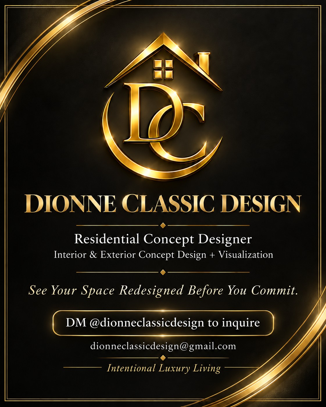 Dionne Classic Design. Residential Concept Designer. Interior and exterior concept design and visualization. DM @dionneclassicdesign or email dionneclassicdesign@gmail.com. See Your Space Redesigned Before You Commit.